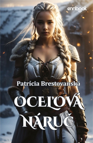 Kniha Severská sága 2: Oceľová náruč - Patrícia Brestovanská