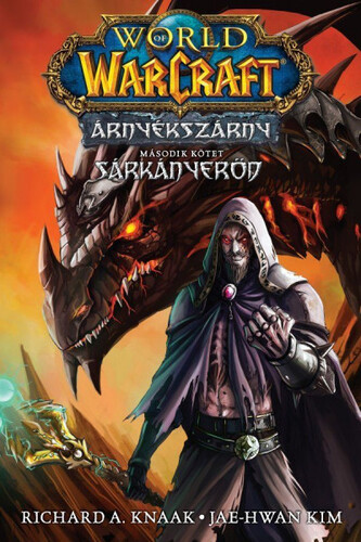 World of Warcraft: Árnyékszárny - Sárkányerőd - Árnyékszárny-duológia - Második kötet - Richard A. Knaak