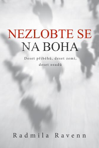Kniha Nezlobte se na boha - Deset příběhů, deset zemí, deset osudů