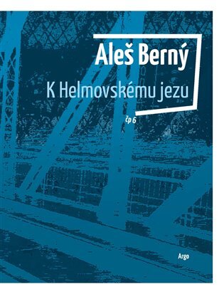 Kniha K Helmovskému jezu - Aleš Berný