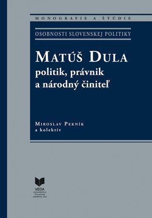 Kniha Matúš Dula – politik, právnik a národný činiteľ - Miroslav Pekník