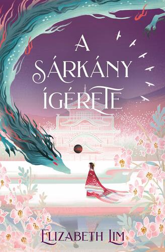A sárkány ígérete - Elizabeth Lim,Alexandra Hermann