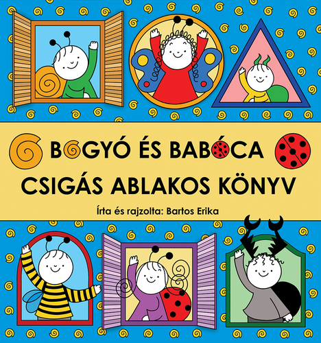 Bogyó és Babóca - Csigás ablakos könyv - Erika Bartos