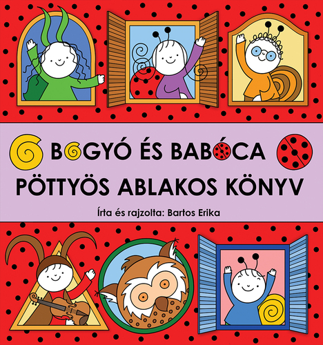 Bogyó és Babóca - Pöttyös ablakos könyv - Erika Bartos