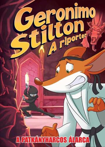 Geronimo Stilton, a riporter 9. - A patkányharcos álarca - Geronimo Stilton