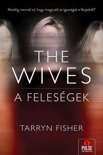 Kniha The Wives - A Feleségek - Tarryn Fisher