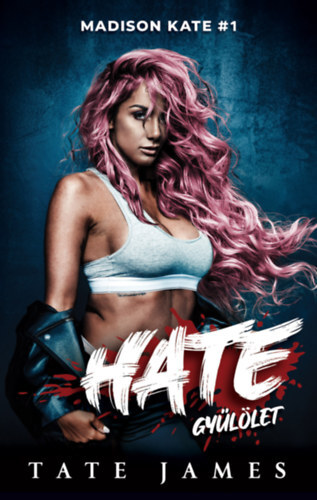 Hate - Gyűlölet - Madison Kate 1.