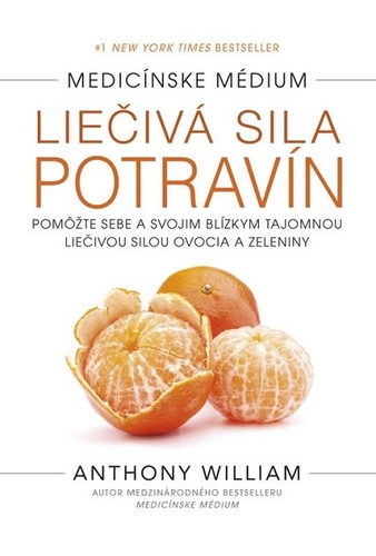 Kniha Medicínske médium: Liečivá sila potravín - Anthony William