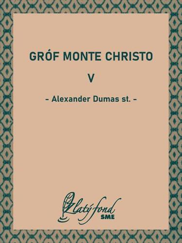 Gróf Monte Christo V - Alexander Dumas st.