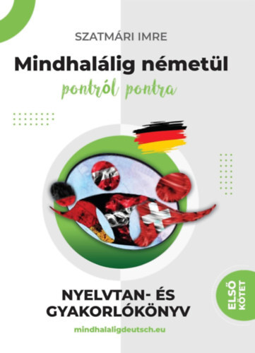 Mindhalálig németül 1. kötet - Nullától az alapozóig - Imre Szatmári