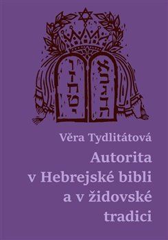 Kniha Autorita v Hebrejské bibli a v židovské tradici - Tydlitátová Věra