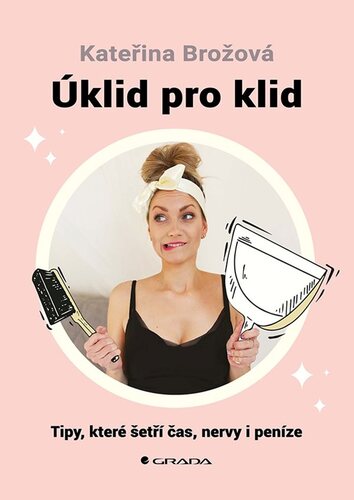 Kniha Úklid pro klid - Tipy, které šetří čas,