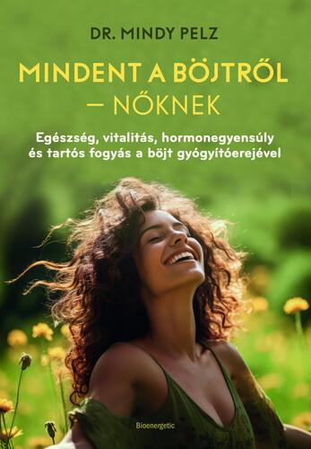 Mindent a böjtről – nőknek - Pelz Mindy
