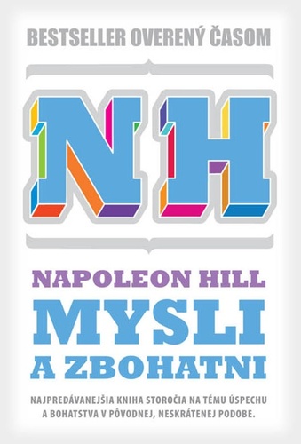 Mysli a zbohatni (pôvodná neskrátená verzia) - Napoleon Hill