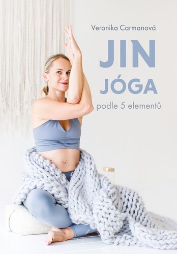 Jin jóga podle 5 elementů, 2. vydání - Veronika Carmanová