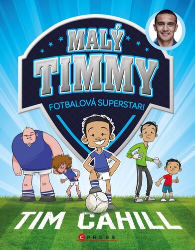 Kniha Malý Timmy – Fotbalová superstar - Tim Cahill,Jan Dvořák
