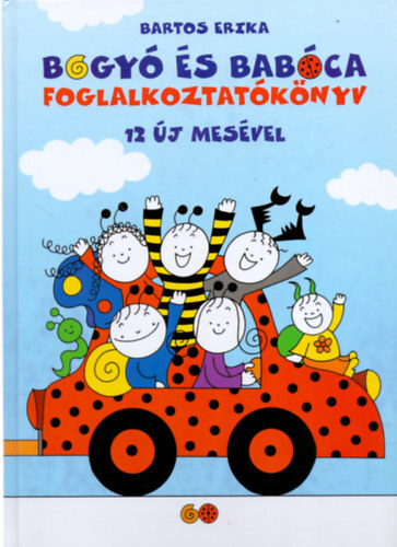 Kniha Bogyó és Babóca foglalkoztatókönyv 12 új mesével - Erika Bartos