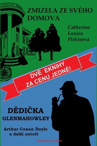 Kniha Dědička Glenmahowley / Zmizela ze svého domova - Arthur Conan Doyle,Catherine Louisa Pirkisová