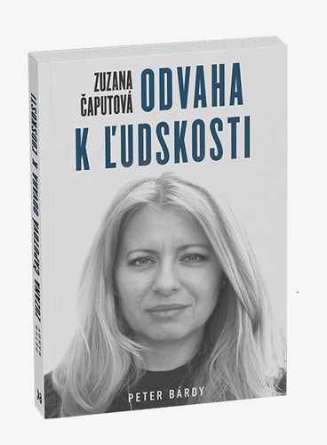 Zuzana Čaputová – Odvaha k ľudskosti