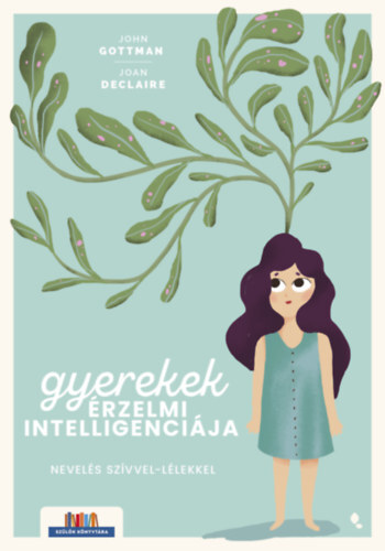 Kniha Gyerekek érzelmi intelligenciája - Nevelés szívvel-lélekkel - John Gottman,Joan DeClaire
