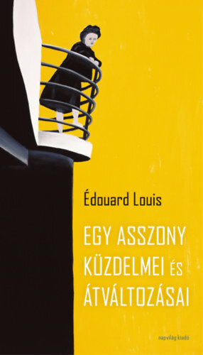 Kniha Egy asszony küzdelmei és átváltozásai - Édouard Louis