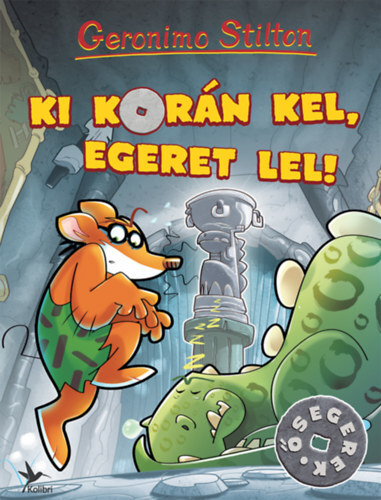 Kniha Ki korán kel, egeret lel! - Geronimo Stilton