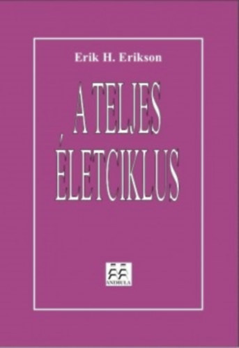 Kniha A teljes életciklus - Erik H. Erikson