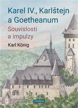 Karel IV., Karlštejn a Goetheanum - Karl König