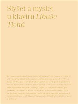 Kniha Slyšet a myslet u klavíru - Libuše Tichá