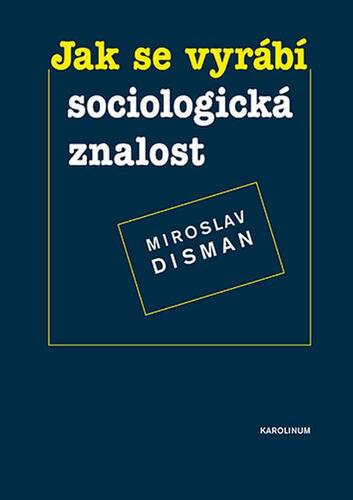 Jak se vyrábí sociologická znalost - Miroslav Disman kúpite na Panta Rhei