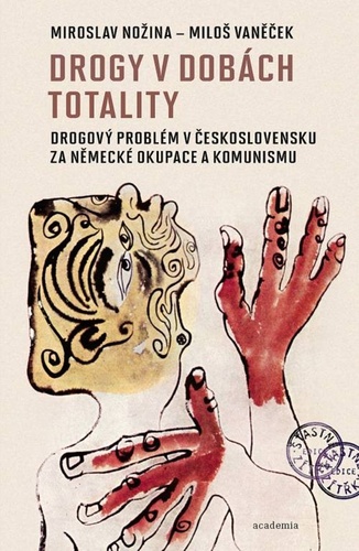 Kniha Drogy v dobách totality - Drogový problém v Československu za německé okupace a komunismu