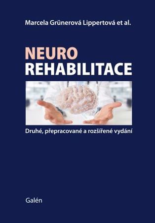 Neurorehabilitace, 2., přepracované a rozšířené vydání - Marcela Lippertová-Grünerová