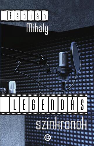 Kniha Legendás szinkronok - Fábián Mihály
