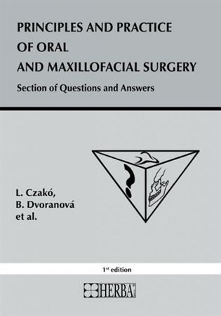 Principles and practice of oral and maxillofacial surgery - L. Czakó,B. Dvoranová