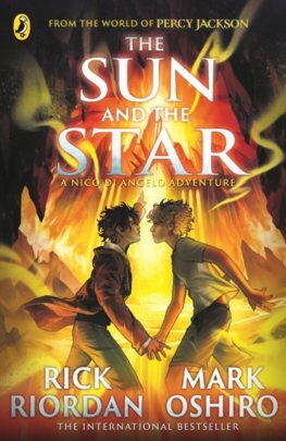 From the World of Percy Jackson: The Sun and the Star - The Nico Di Angelo Adventures 1