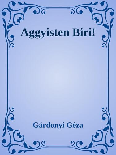 Aggyisten Biri!