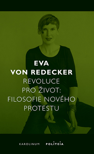 Revoluce pro život - Filosofie nového protestu - Eva von Redecker