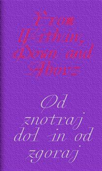 From Within, Down and Above/ Od znotraj dol in od zgoraj