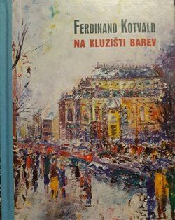 Ferdinand Kotvald: Na kluzišti barev
