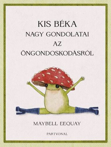 Kis béka nagy gondolatai az öngondoskodásról