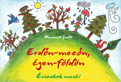 Erdőn-mezőn, égen-földön - Évszakok meséi