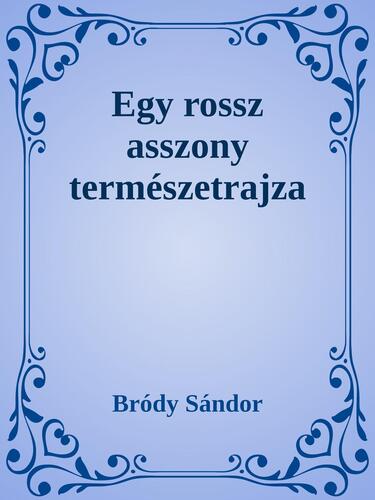Egy rossz asszony természetrajza