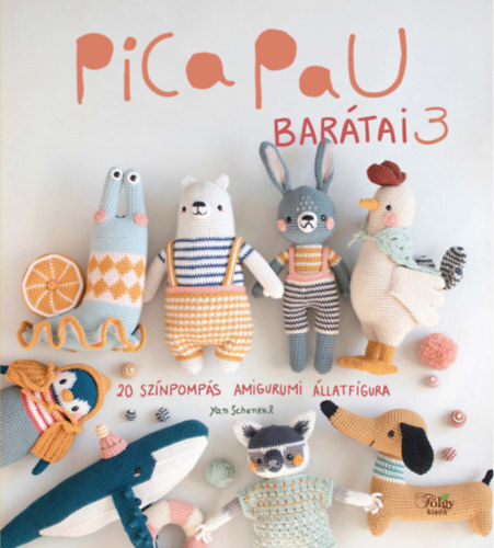 Pica Pau barátai 3. - 20 színpompás amigurumi állatfigura
