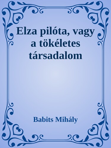 Elza pilóta, vagy a tökéletes társadalom