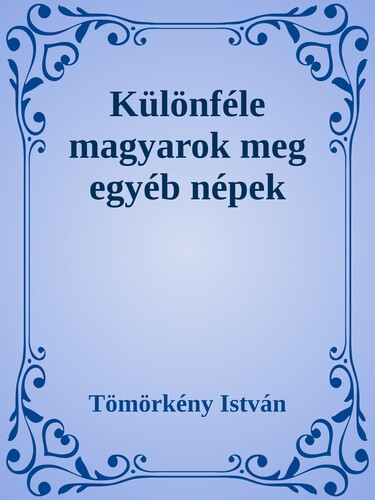 Különféle magyarok meg egyéb népek