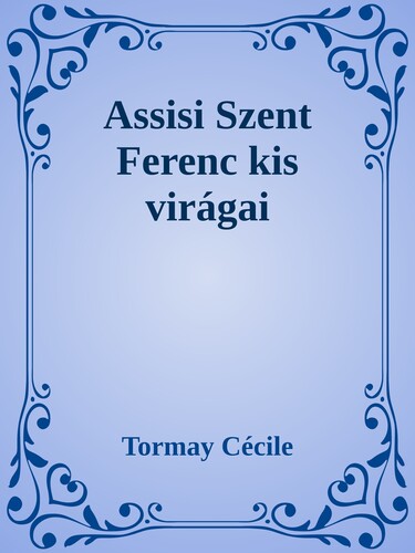 Assisi Szent Ferenc kis virágai