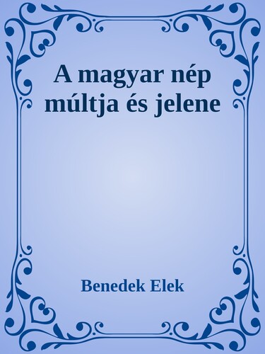 A magyar nép múltja és jelene