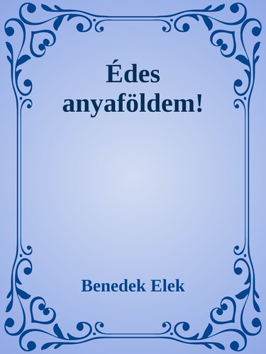 Édes anyaföldem!