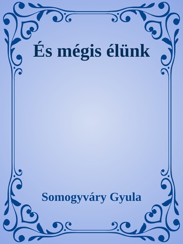 És mégis élünk