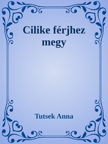 Cilike férjhez megy